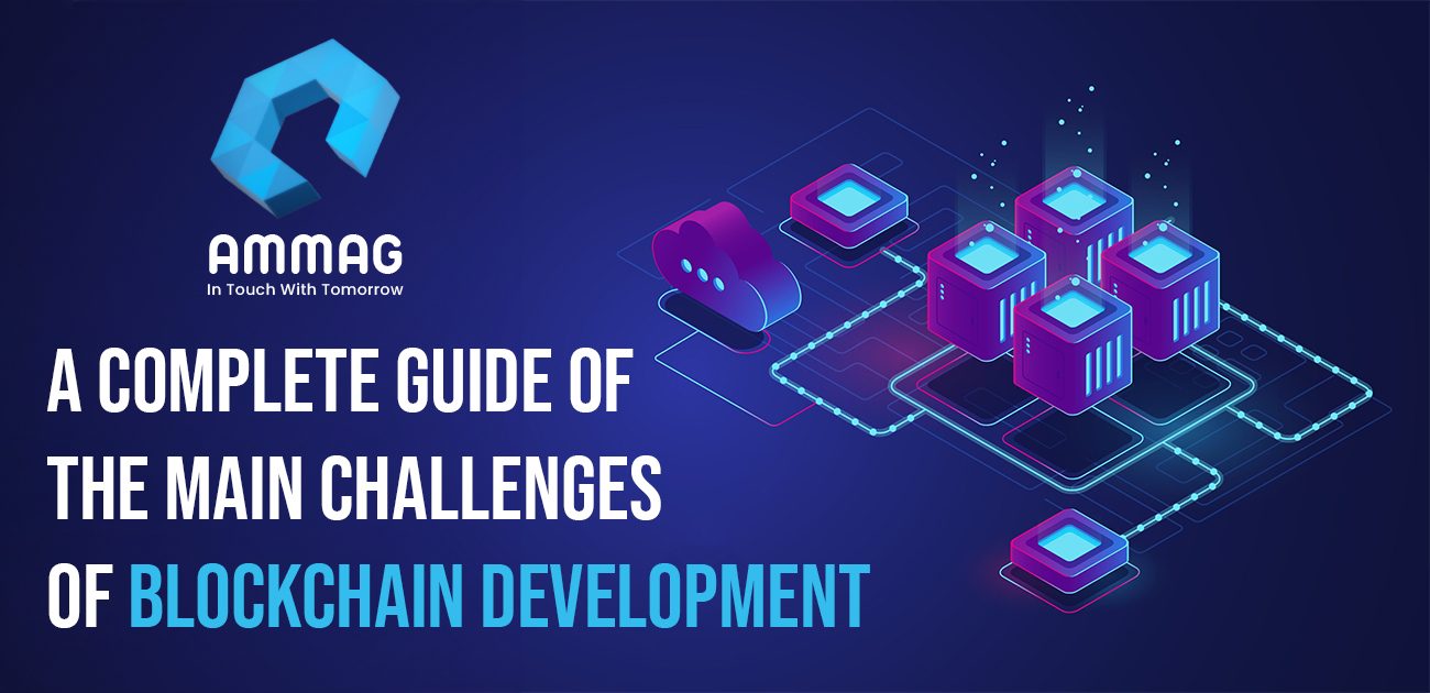 A Complete Guide of the Main Challenges of Blockchain Development

        