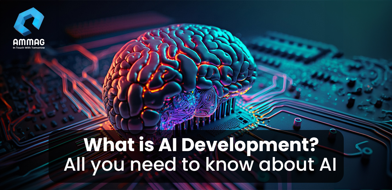 What is AI Development? – All you need to know about AI