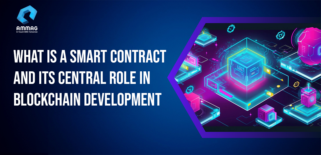 What is a Smart Contract and Its Central Role in Blockchain Development

        