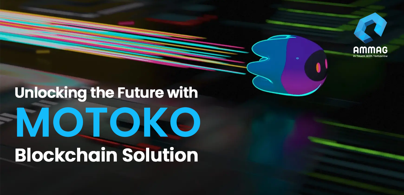 
                                    unlocking-the-future-with-MOTOKO-blockchain-solutions
        